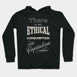 There is no ethical consumption under capitalism Hoodie